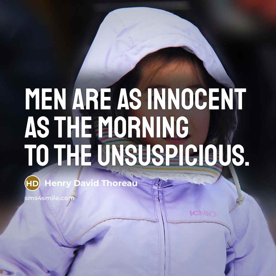 “Men are as innocent as the morning to the unsuspicious.…” quote by Henry David Thoreau