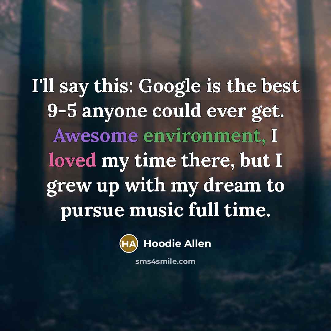 “I'll say this: Google is the best 9-5 anyone could…” quote by Hoodie Allen