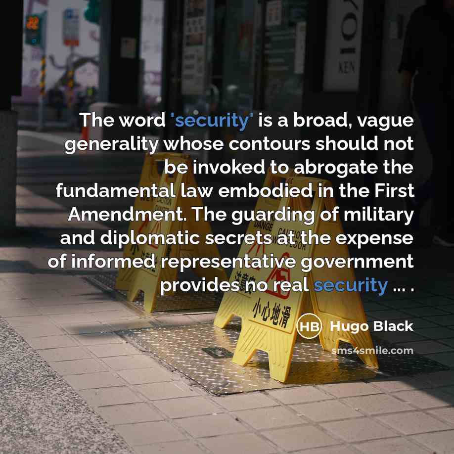 “The word 'security' is a broad, vague generality whose contours…” quote by Hugo Black