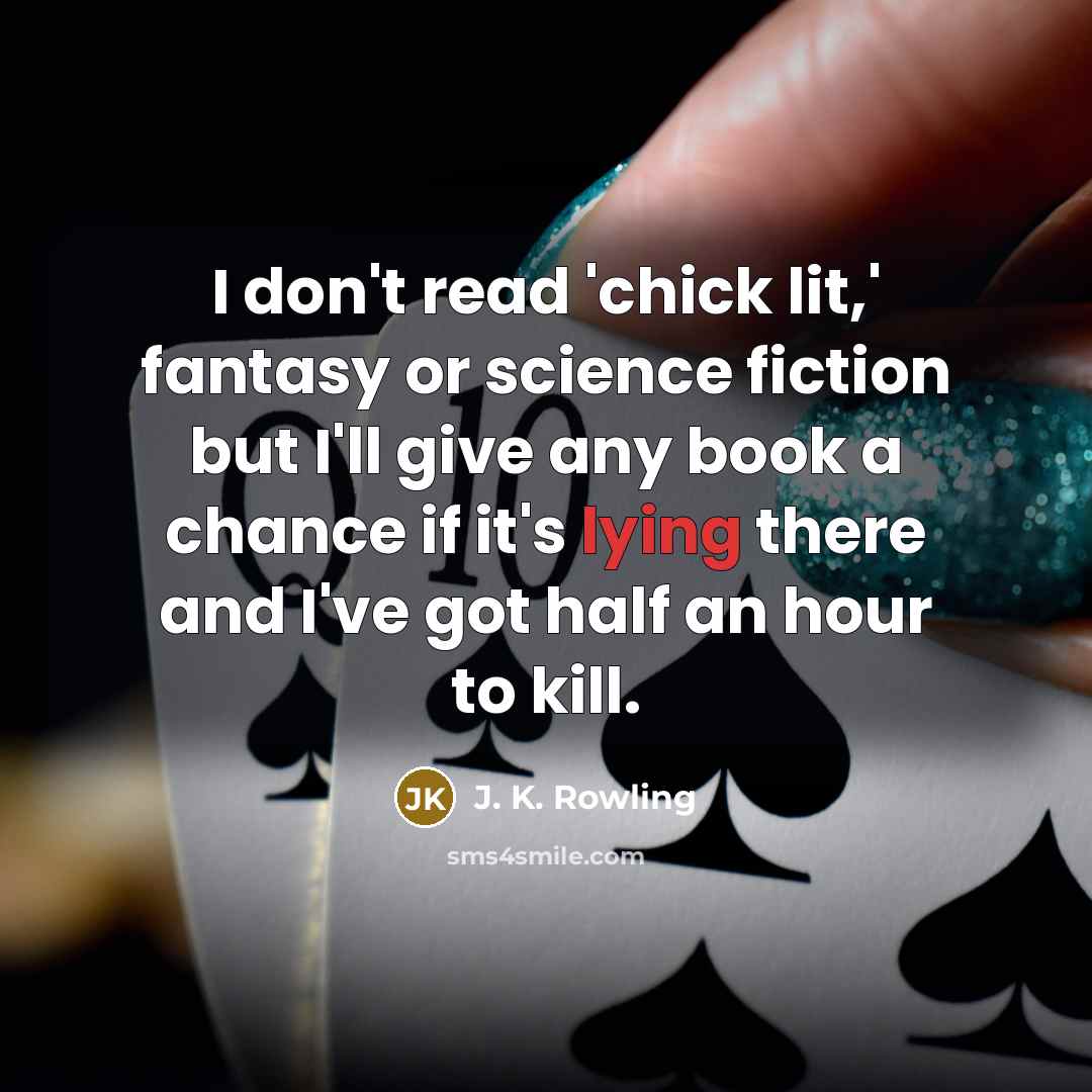 “I don't read 'chick lit,' fantasy or science fiction but…” quote by J. K. Rowling