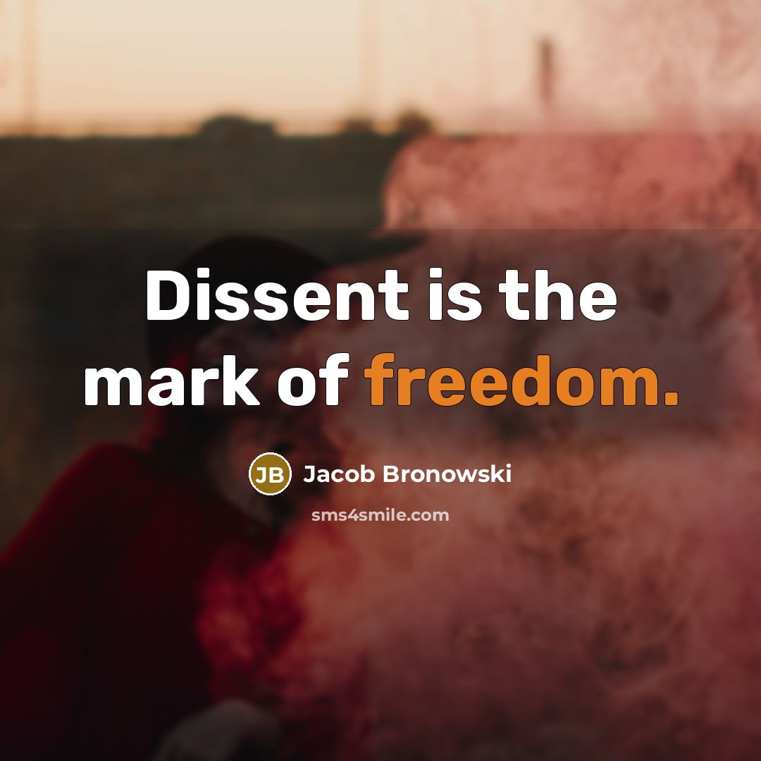 “Dissent is the mark of freedom.…” quote by Jacob Bronowski