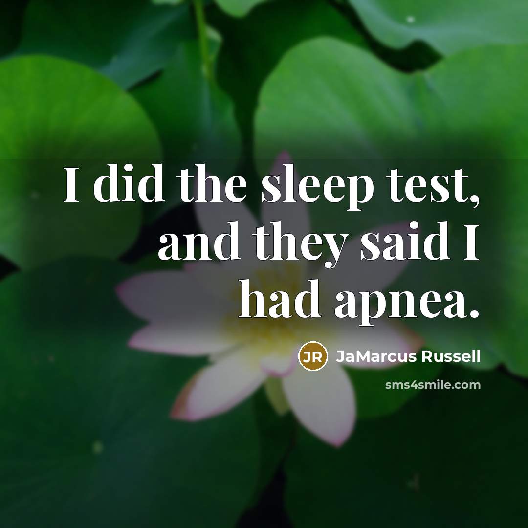 “I did the sleep test, and they said I had…” quote by JaMarcus Russell