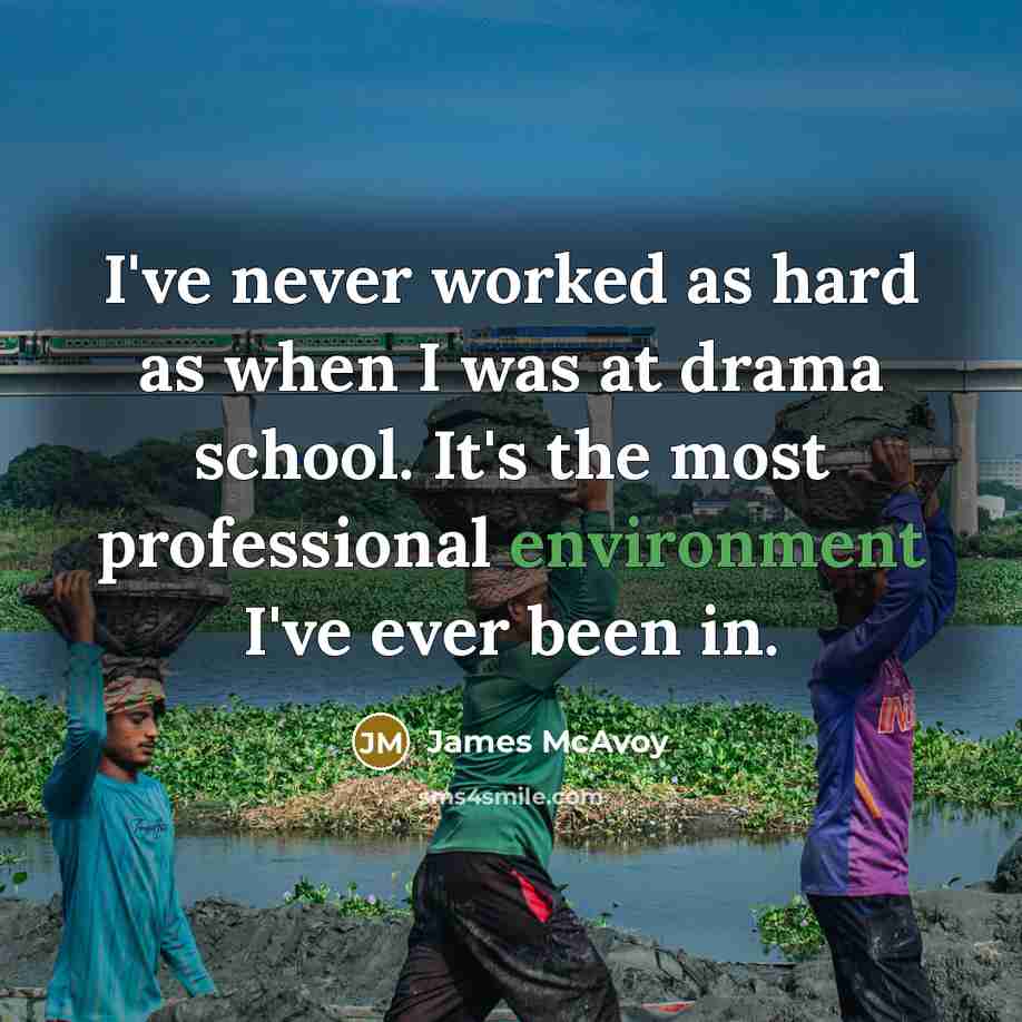 “I've never worked as hard as when I was at…” quote by James McAvoy