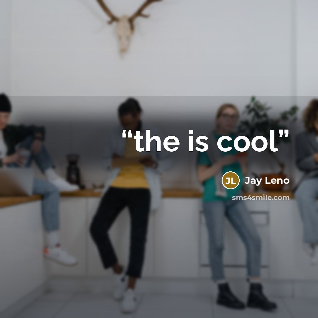 “the is cool” quote by Jay Leno