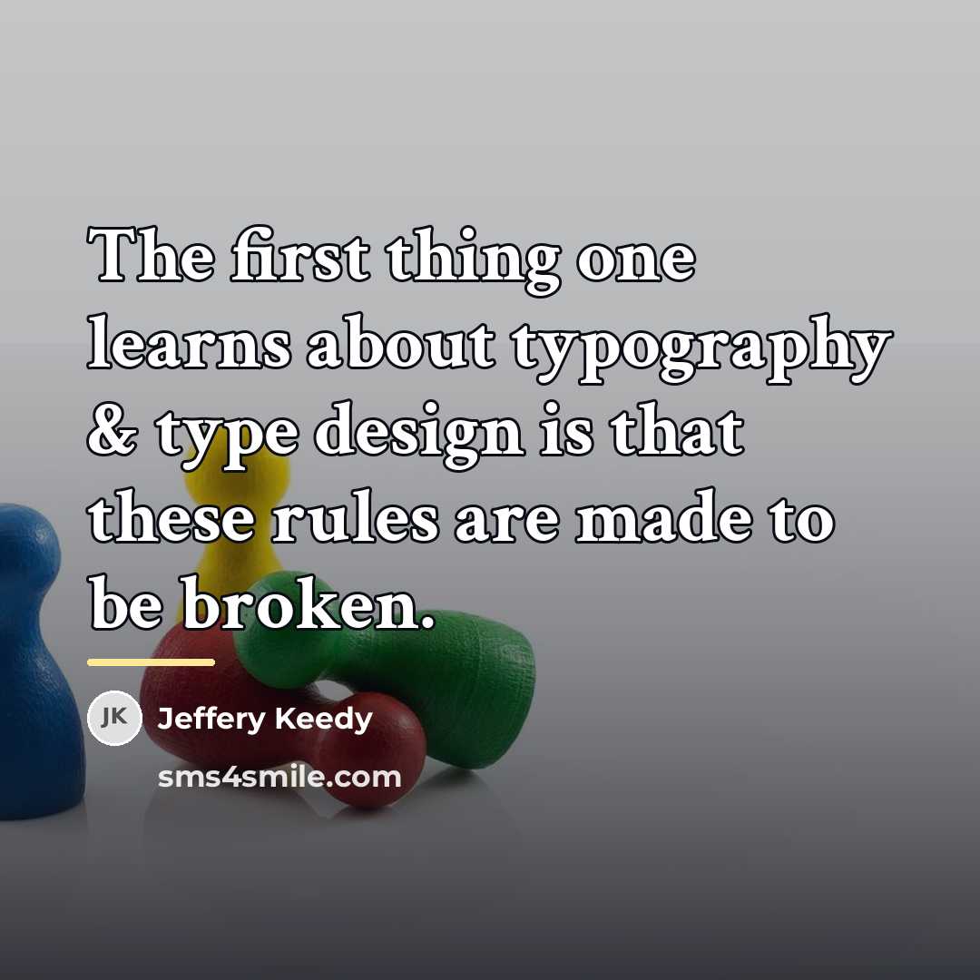 “The first thing one learns about typography & type design…” quote by Jeffery Keedy