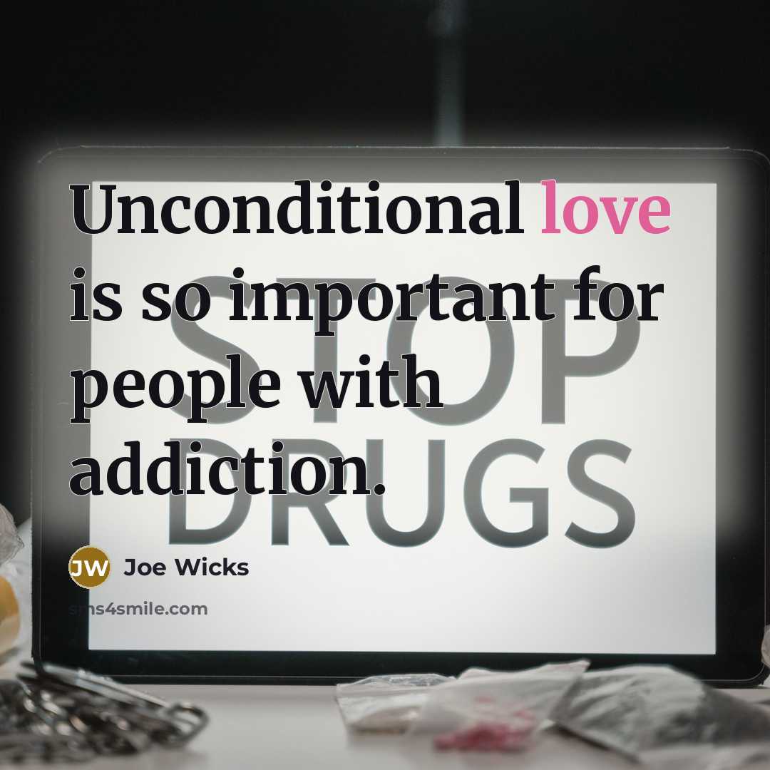 “Unconditional love is so important for people with addiction.…” quote by Joe Wicks
