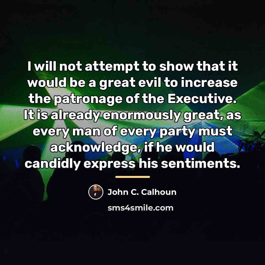 “I will not attempt to show that it would be…” quote by John C. Calhoun