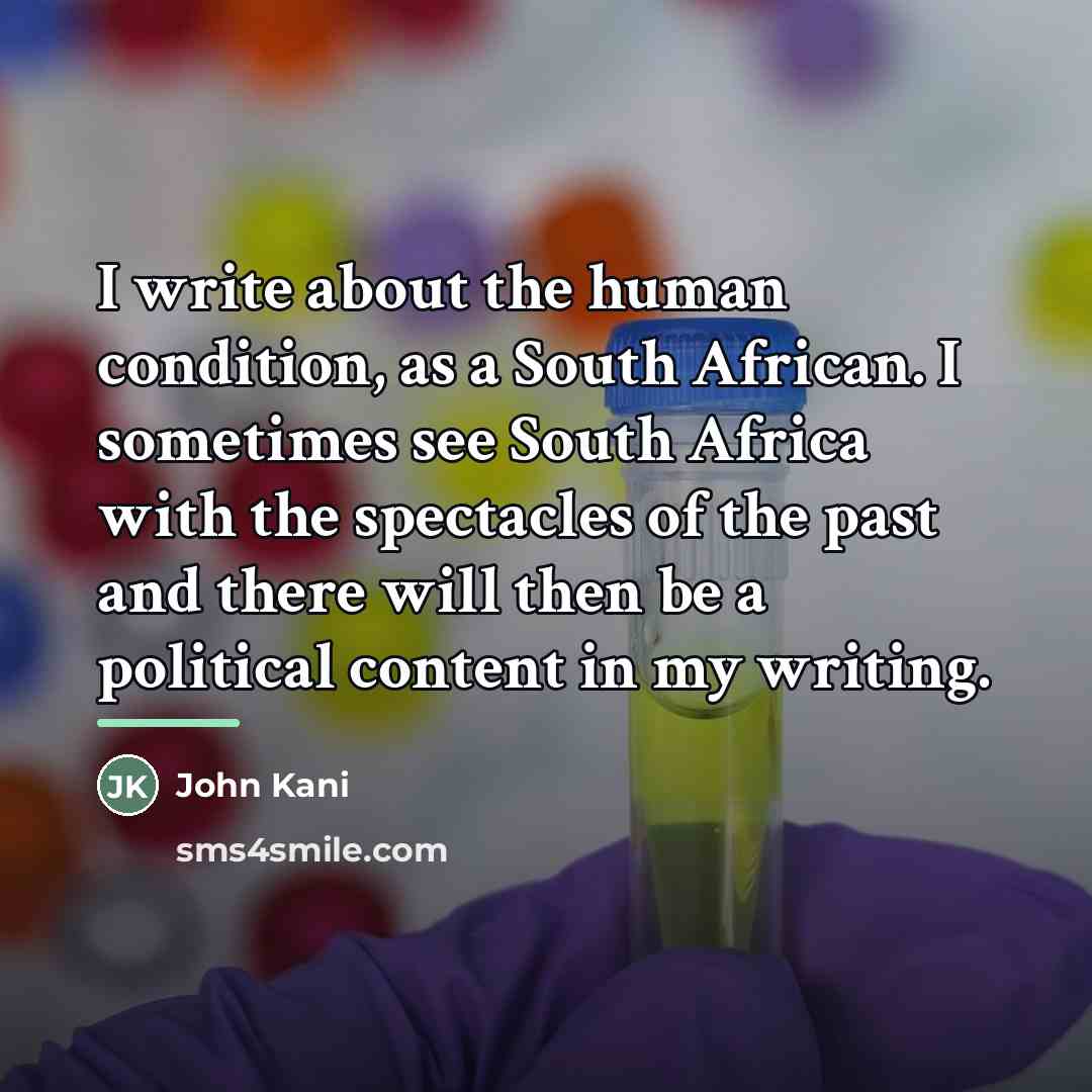 “I write about the human condition, as a South African.…” quote by John Kani