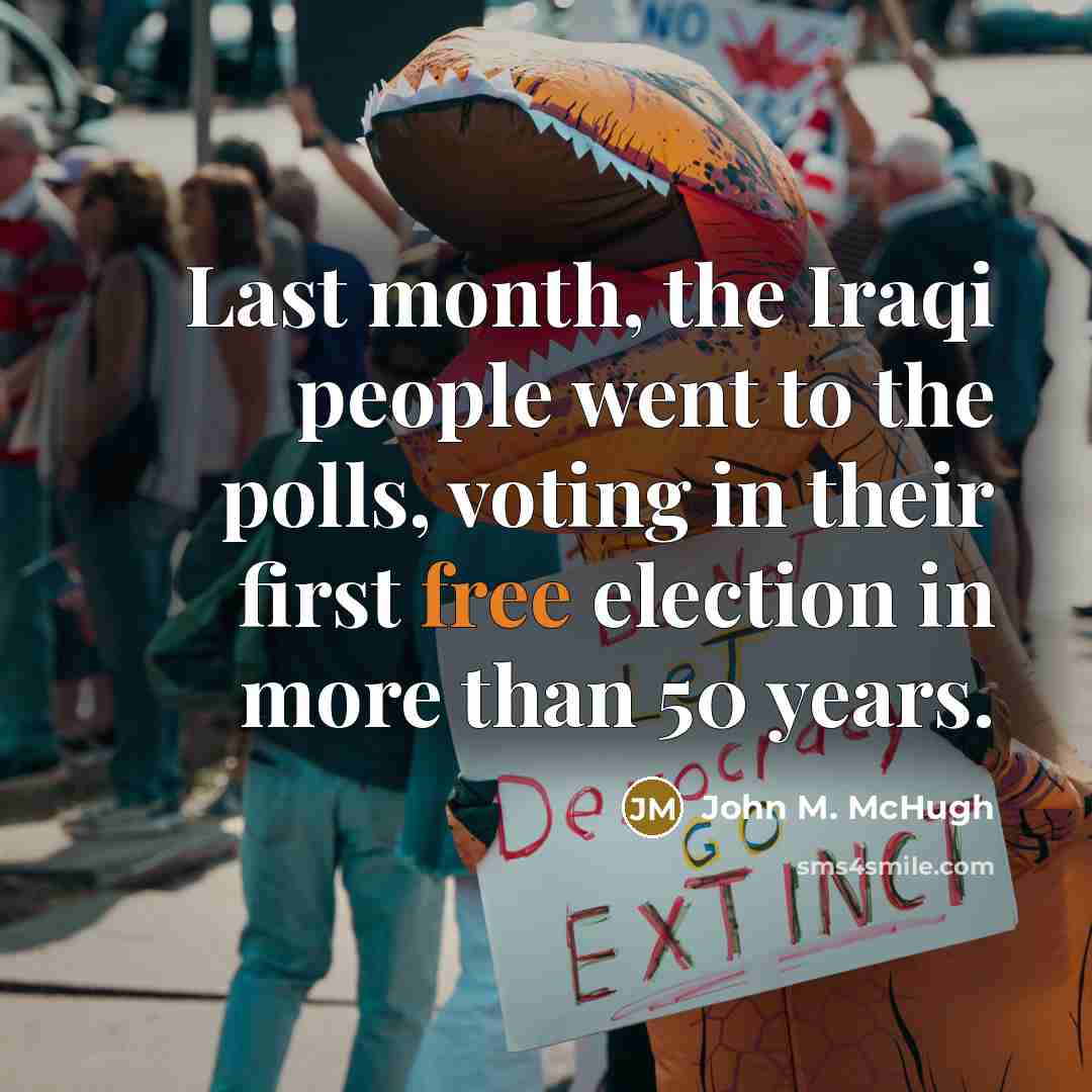 “Last month, the Iraqi people went to the polls, voting…” quote by John M. McHugh