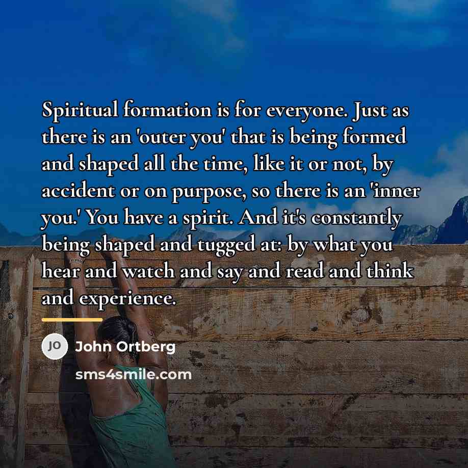 “Spiritual formation is for everyone. Just as there is an…” quote by John Ortberg