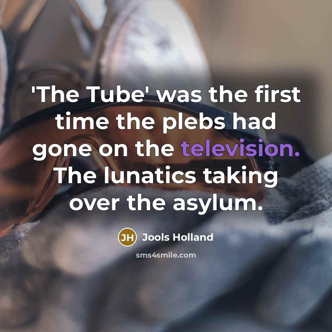 “'The Tube' was the first time the plebs had gone…” quote by Jools Holland