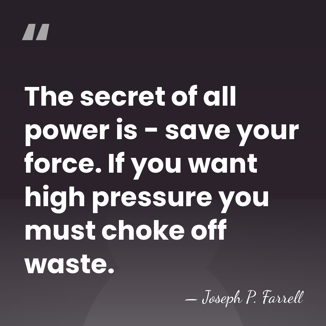 The secret of all power is - save your force. If you&hellip; - Joseph P. Farrell