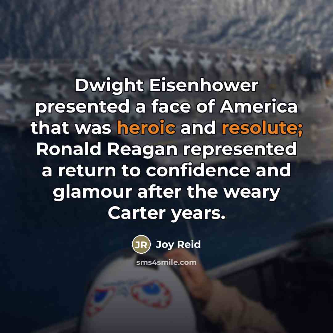 “Dwight Eisenhower presented a face of America that was heroic…” quote by Joy Reid