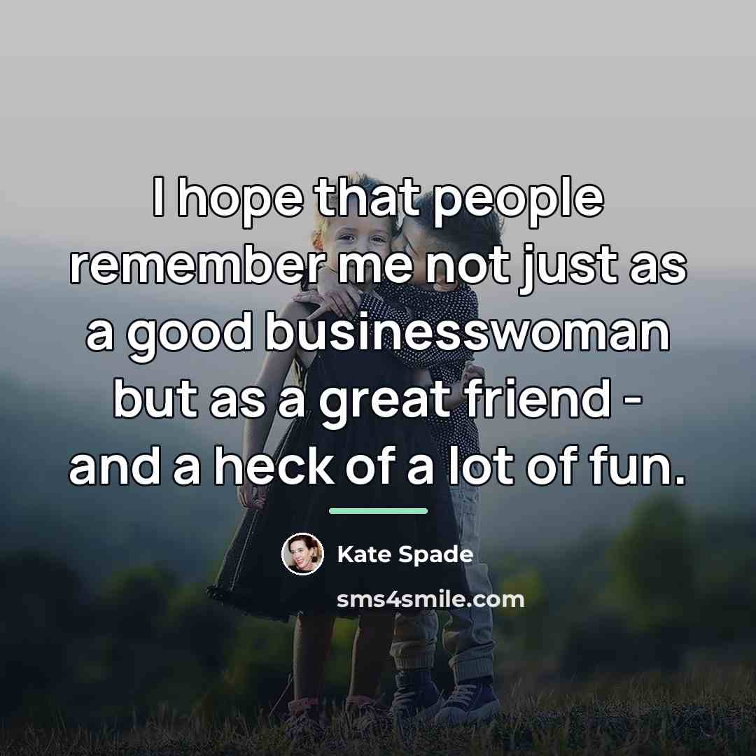 “I hope that people remember me not just as a…” quote by Kate Spade