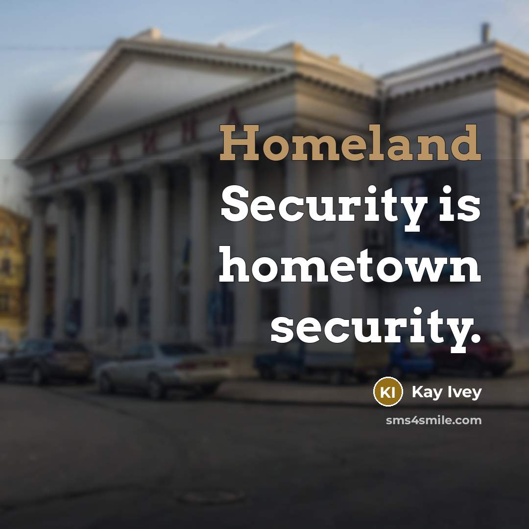 “Homeland Security is hometown security.…” quote by Kay Ivey