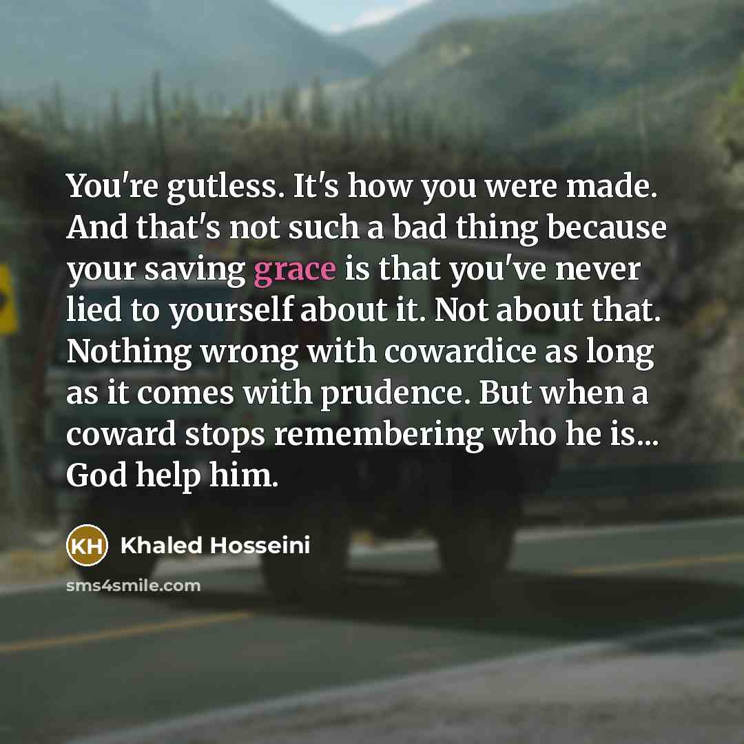 “You're gutless. It's how you were made. And that's not…” quote by Khaled Hosseini