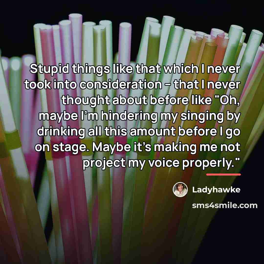 “Stupid things like that which I never took into consideration…” quote by Ladyhawke