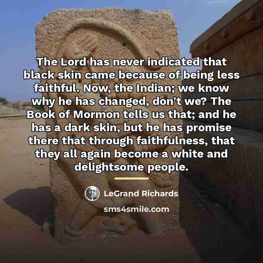 “The Lord has never indicated that black skin came because…” quote by LeGrand Richards