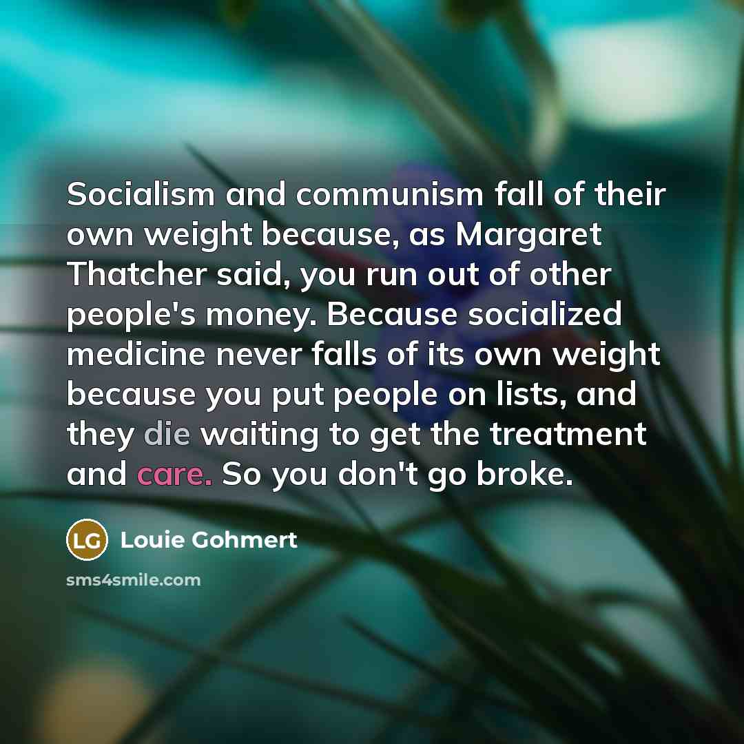 “Socialism and communism fall of their own weight because, as…” quote by Louie Gohmert