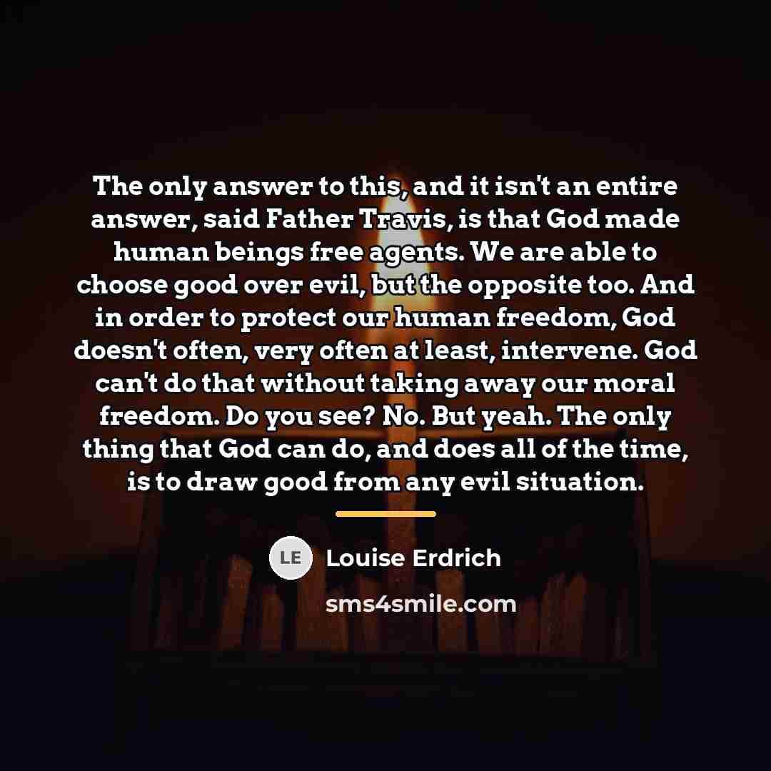 “The only answer to this, and it isn't an entire…” quote by Louise Erdrich