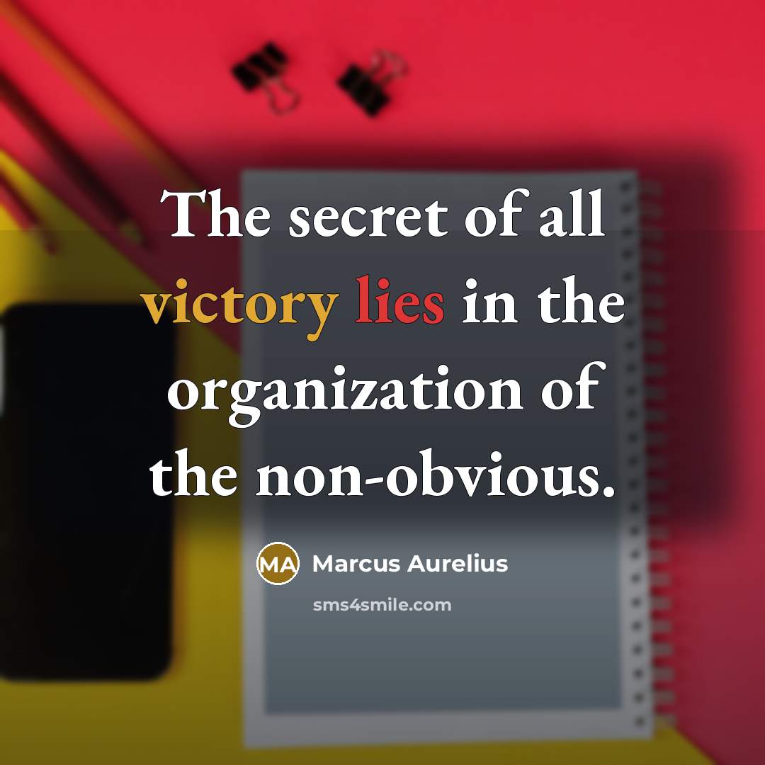 “The secret of all victory lies in the organization of…” quote by Marcus Aurelius