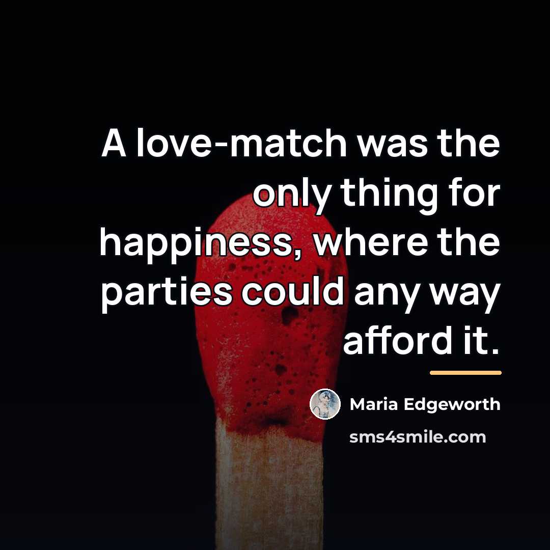 “A love-match was the only thing for happiness, where the…” quote by Maria Edgeworth