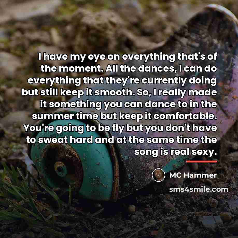 “I have my eye on everything that's of the moment.…” quote by MC Hammer