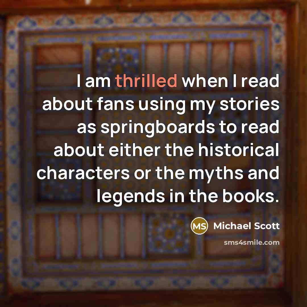 “I am thrilled when I read about fans using my…” quote by Michael Scott