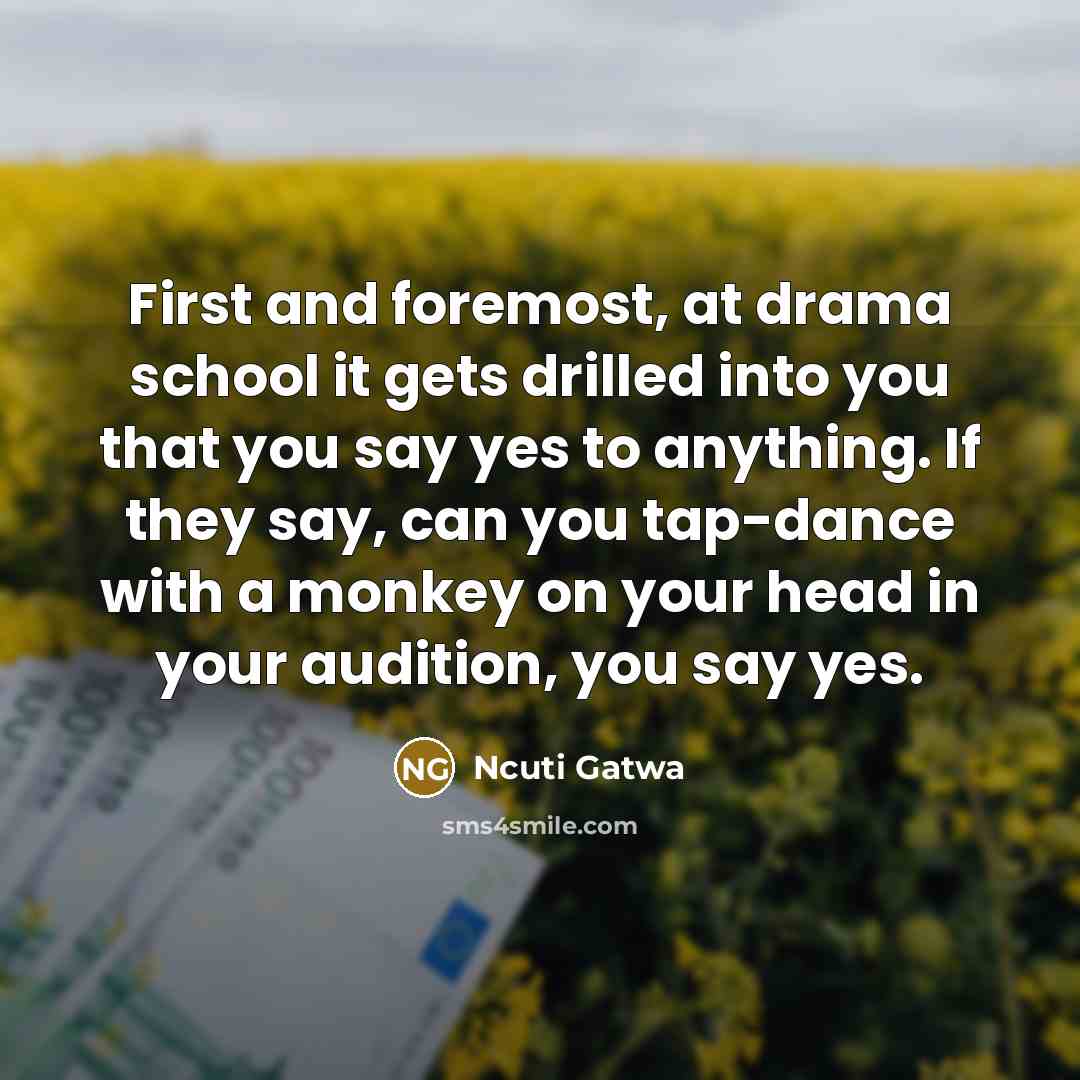 “First and foremost, at drama school it gets drilled into…” quote by Ncuti Gatwa