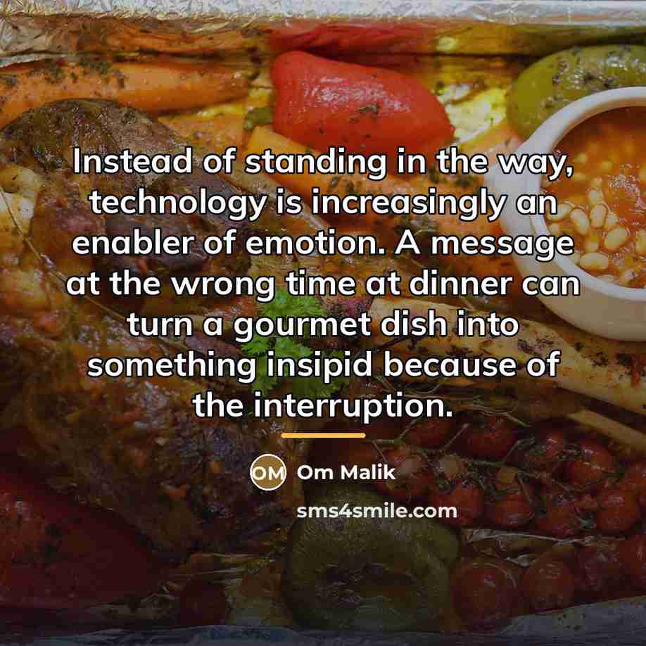 “Instead of standing in the way, technology is increasingly an…” quote by Om Malik