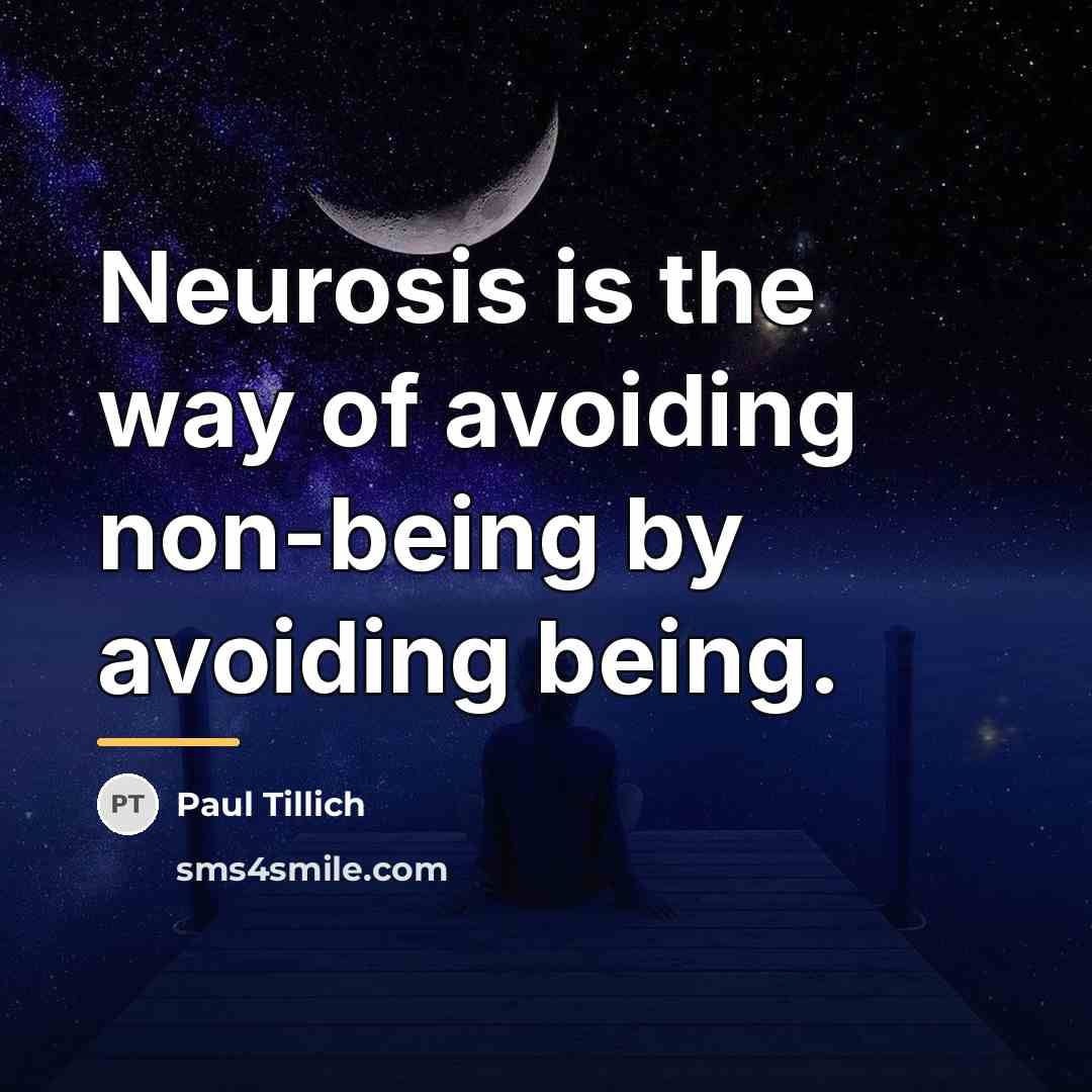 “Neurosis is the way of avoiding non-being by avoiding being.…” quote by Paul Tillich