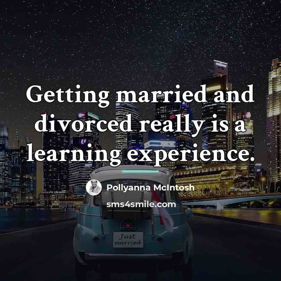 “Getting married and divorced really is a learning experience.…” quote by Pollyanna McIntosh
