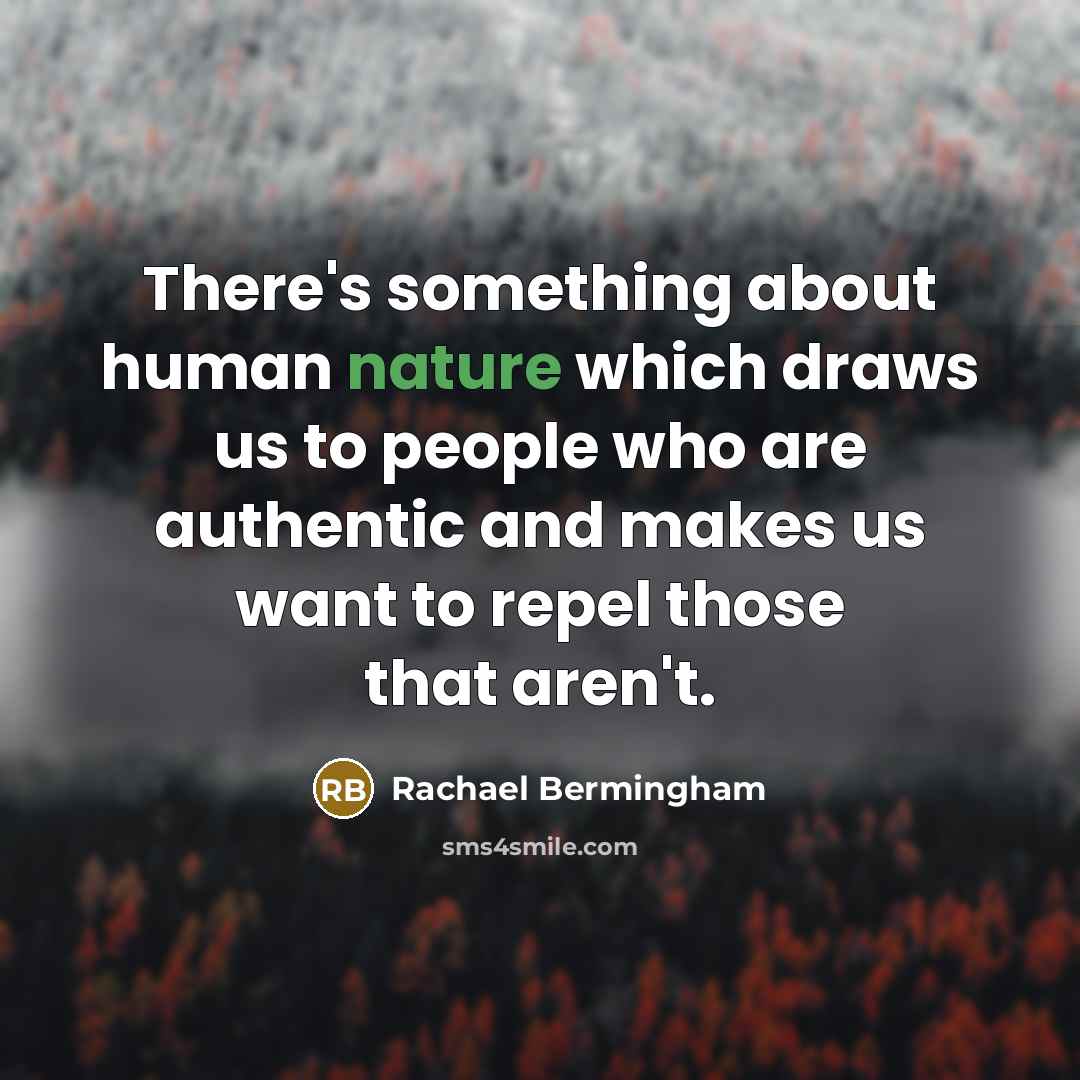 “There's something about human nature which draws us to people…” quote by Rachael Bermingham
