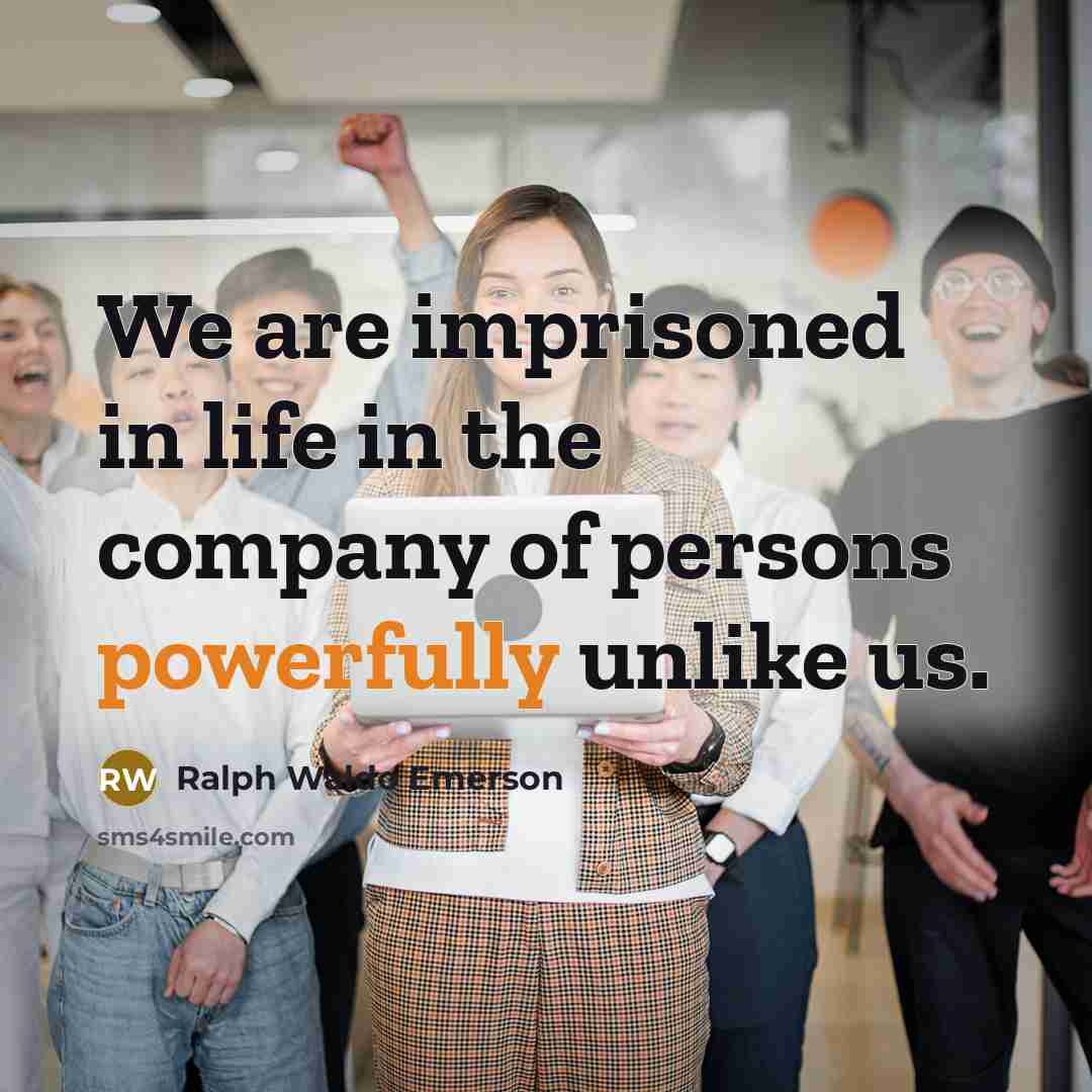 “We are imprisoned in life in the company of persons…” quote by Ralph Waldo Emerson