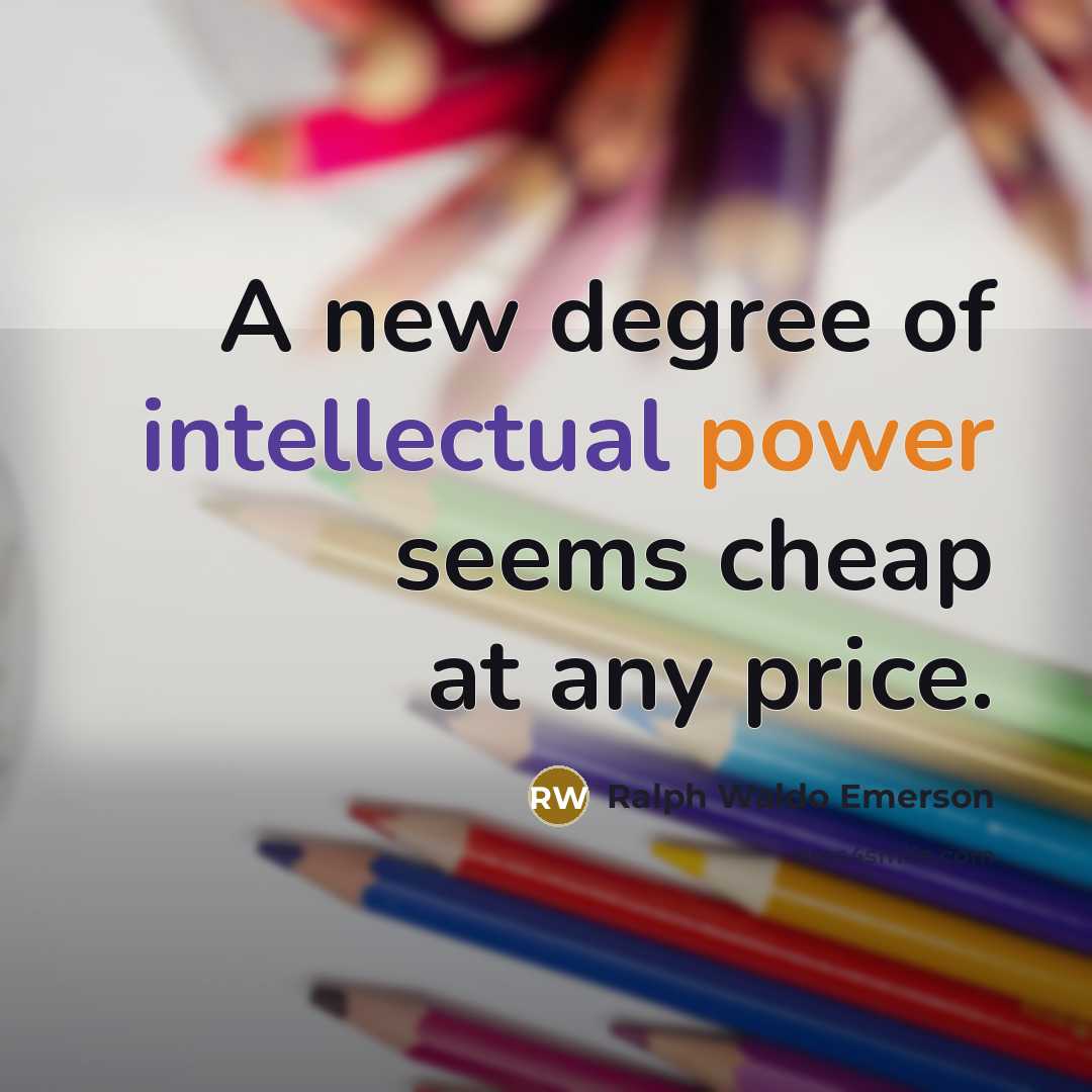 “A new degree of intellectual power seems cheap at any…” quote by Ralph Waldo Emerson