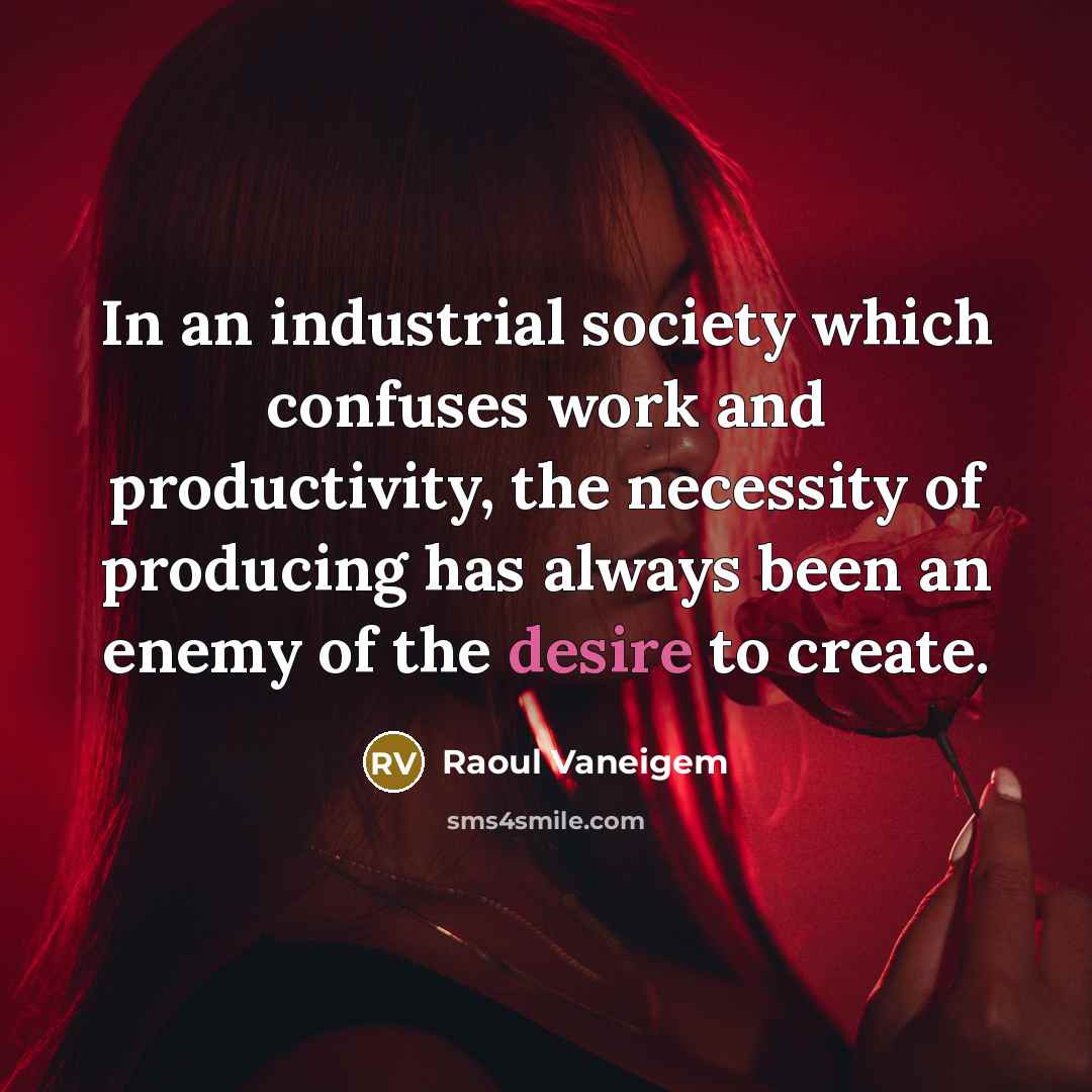 “In an industrial society which confuses work and productivity, the…” quote by Raoul Vaneigem