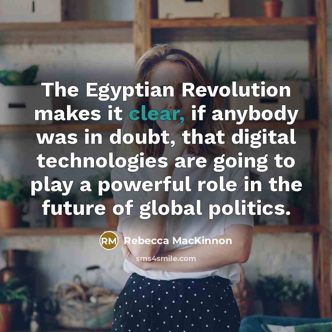 “The Egyptian Revolution makes it clear, if anybody was in…” quote by Rebecca MacKinnon