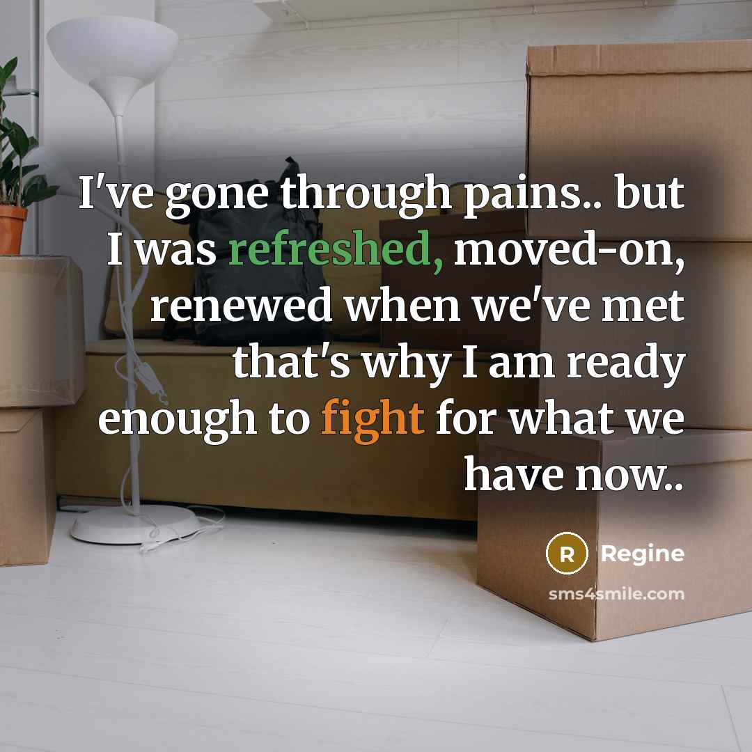 “I've gone through pains.. but I was refreshed, moved-on, renewed…” quote by Regine