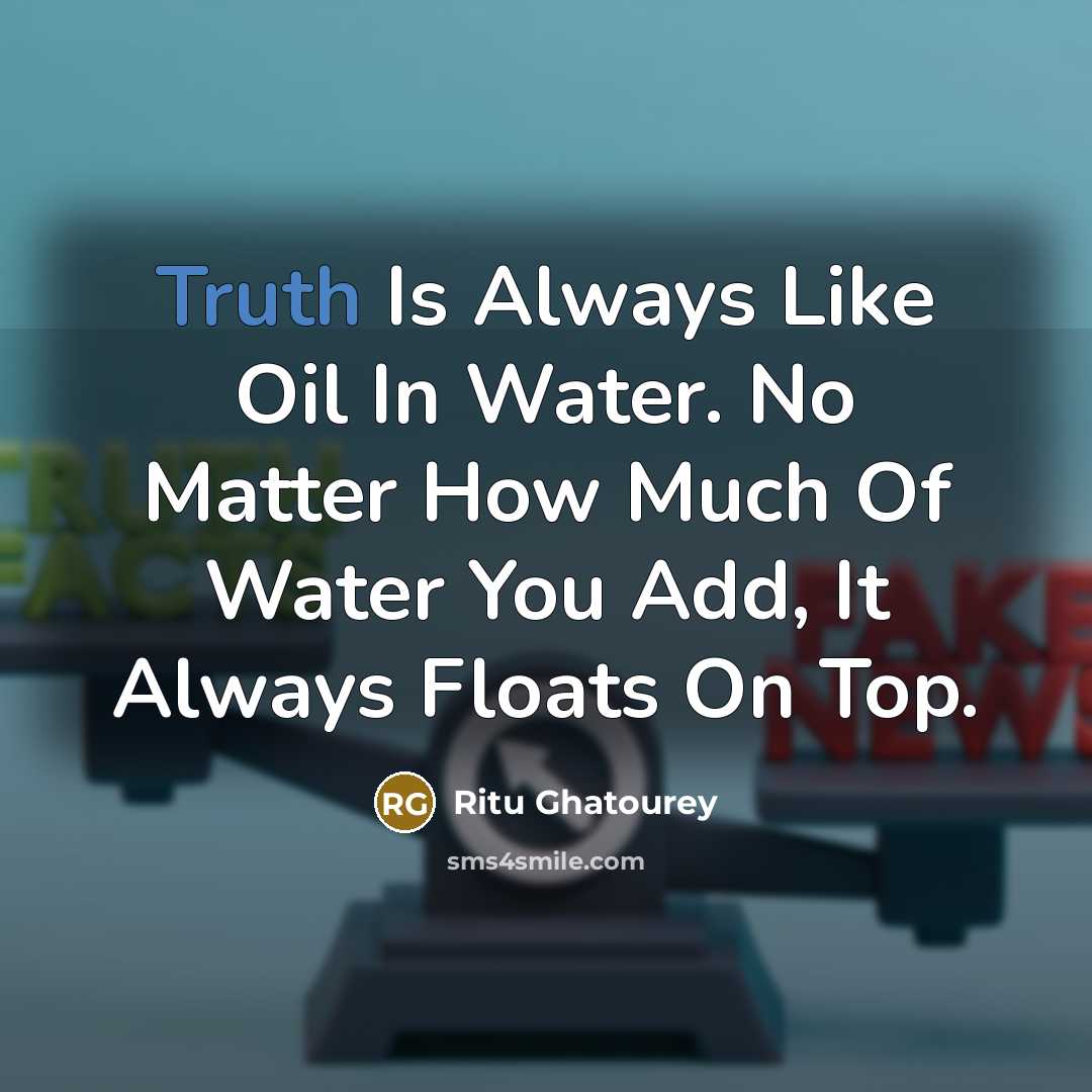 “Truth Is Always Like Oil In Water. No Matter How…” quote by Ritu Ghatourey