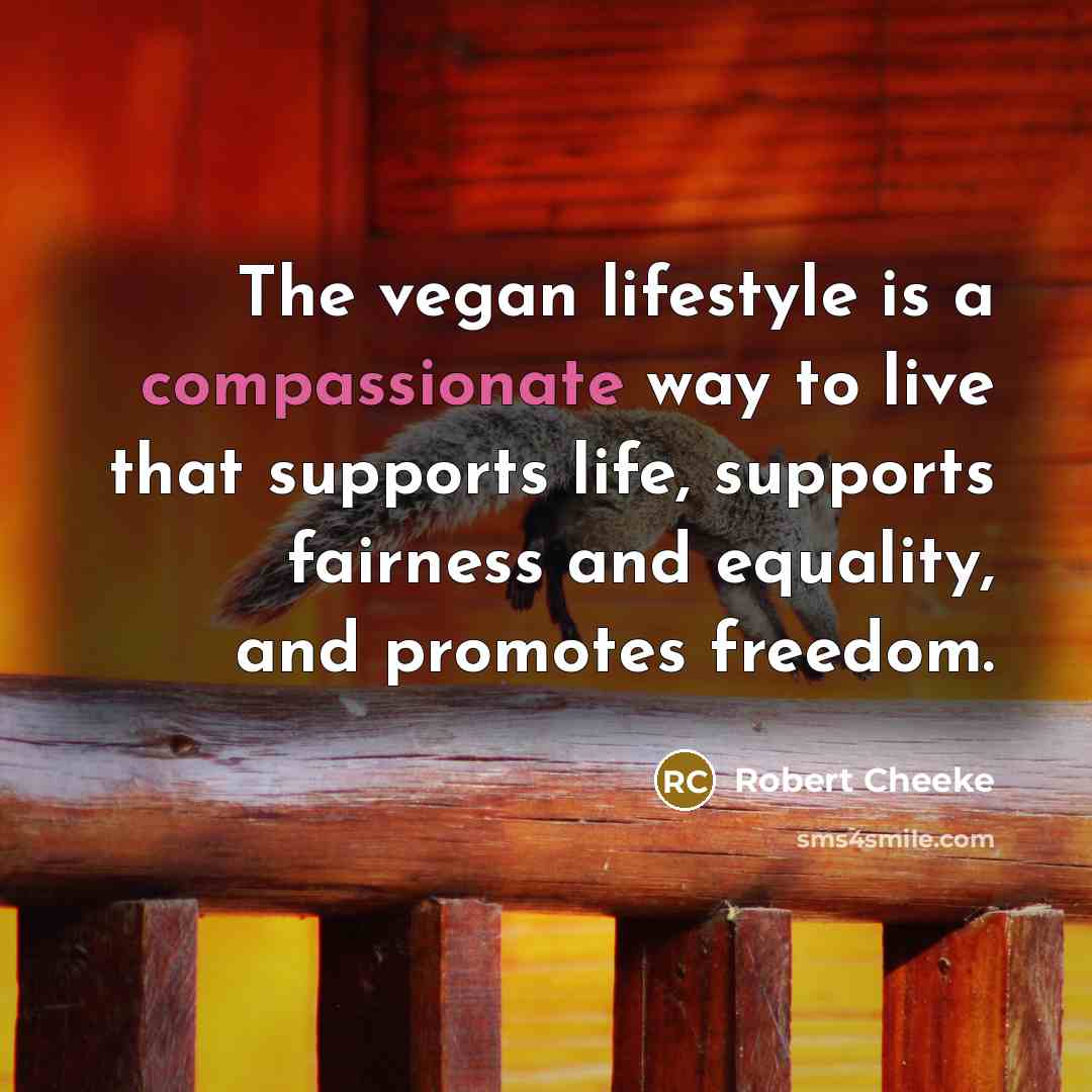 “The vegan lifestyle is a compassionate way to live that…” quote by Robert Cheeke