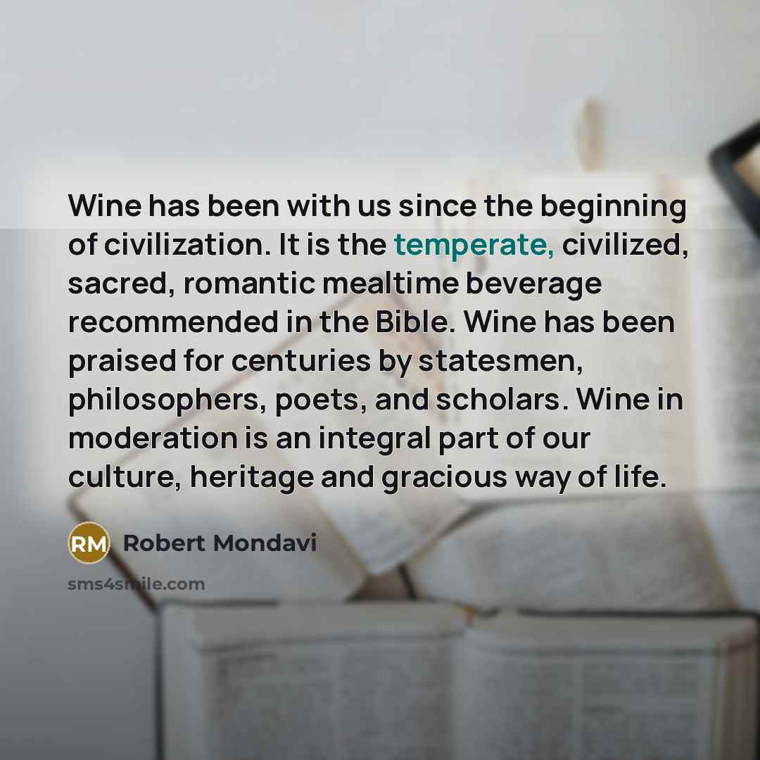 “Wine has been with us since the beginning of civilization.…” quote by Robert Mondavi