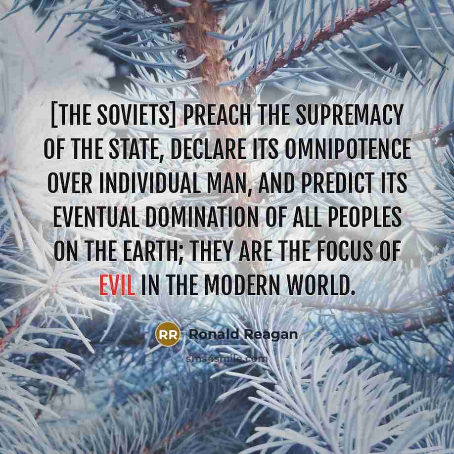 “[The Soviets] preach the supremacy of the state, declare its…” quote by Ronald Reagan