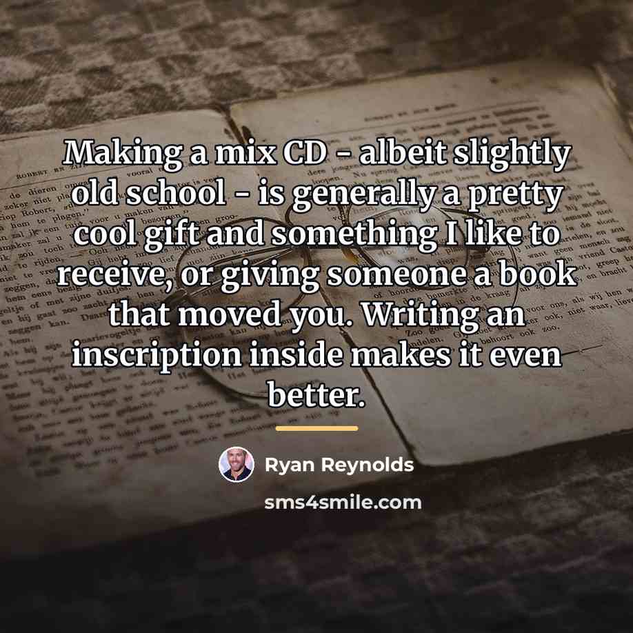 “Making a mix CD - albeit slightly old school -…” quote by Ryan Reynolds