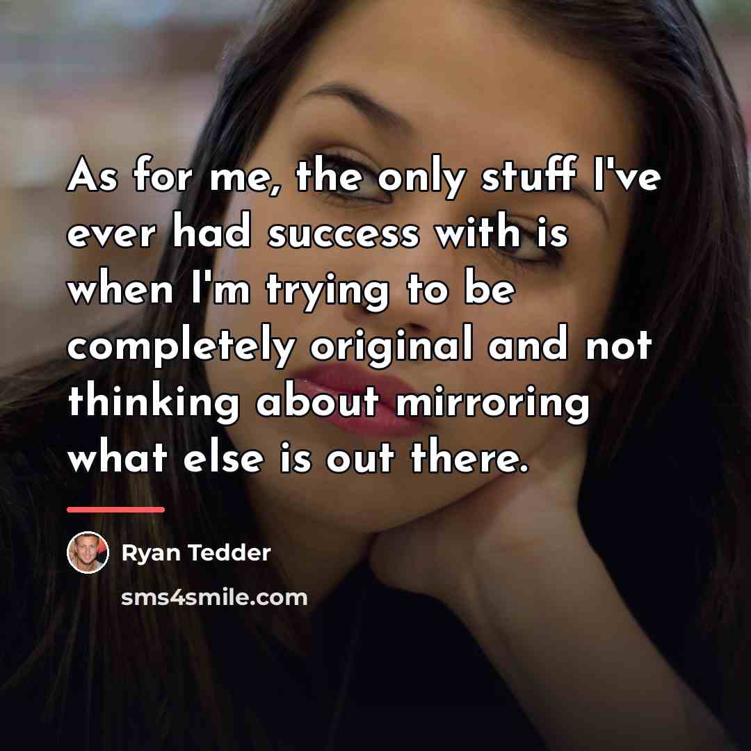 “As for me, the only stuff I've ever had success…” quote by Ryan Tedder