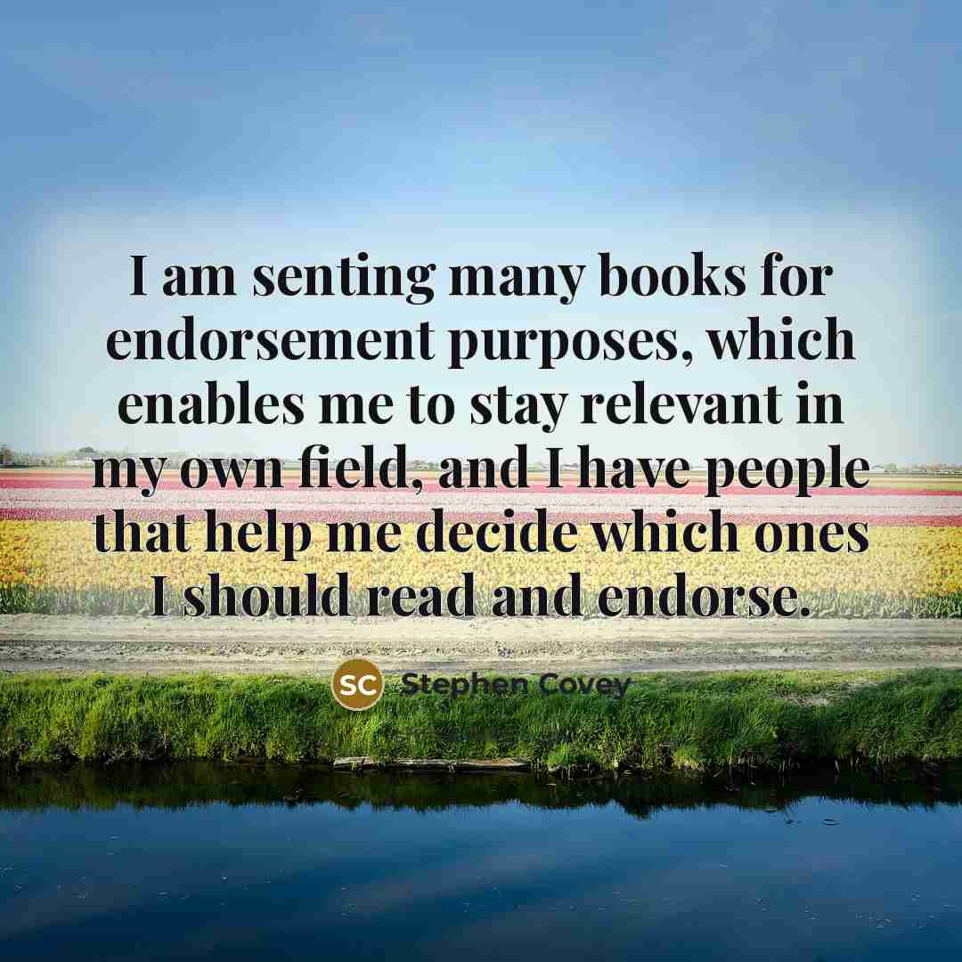 “I am senting many books for endorsement purposes, which enables…” quote by Stephen Covey