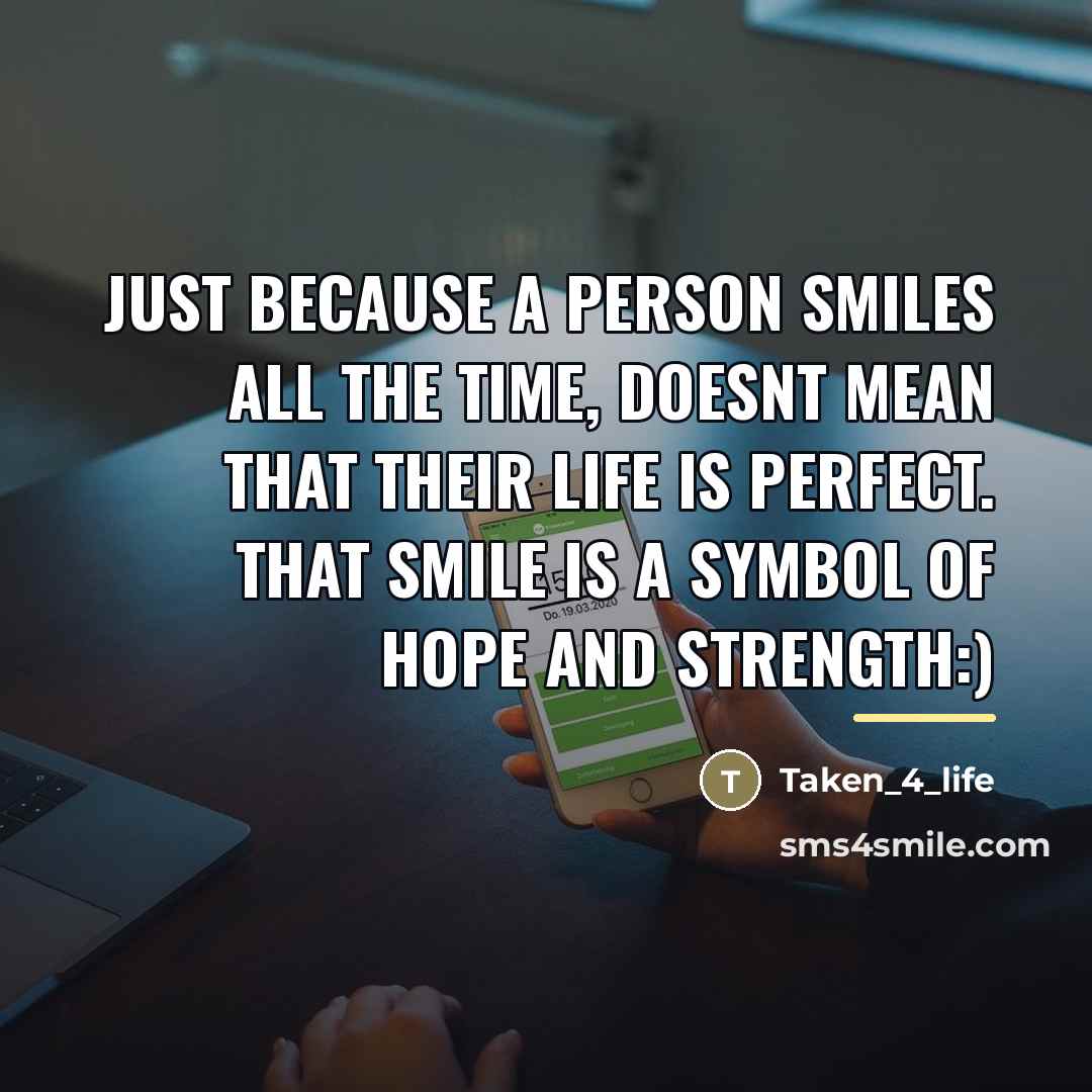 “Just because a person smiles all the time, doesnt mean…” quote by Taken_4_life