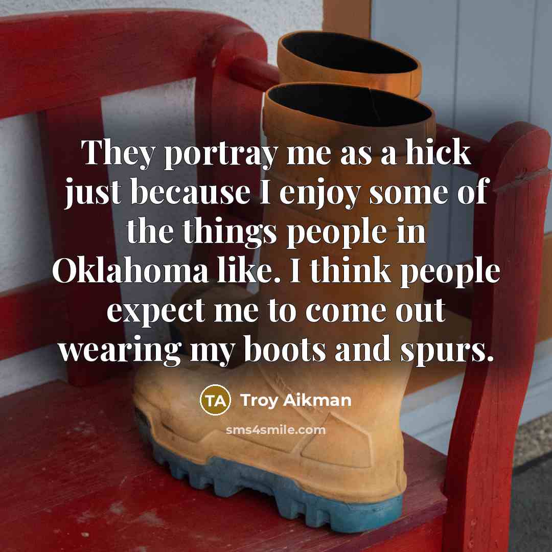 “They portray me as a hick just because I enjoy…” quote by Troy Aikman