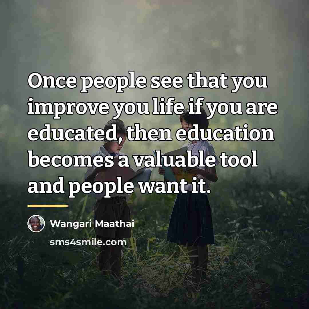 “Once people see that you improve you life if you…” quote by Wangari Maathai