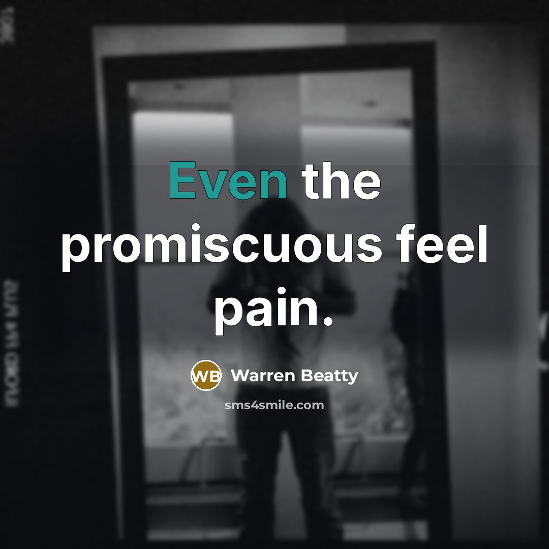 “Even the promiscuous feel pain.…” quote by Warren Beatty