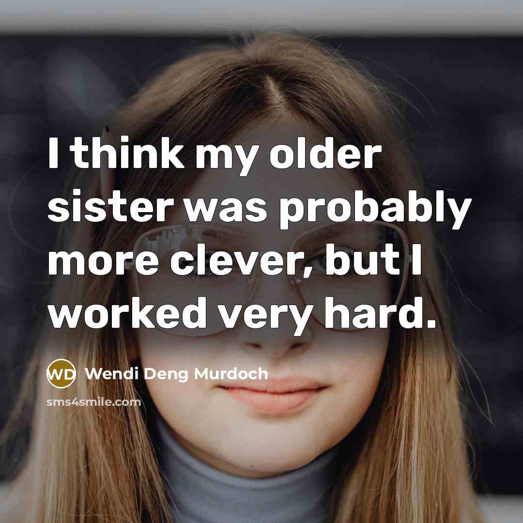 “I think my older sister was probably more clever, but…” quote by Wendi Deng Murdoch